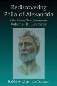 Rediscovering Philo of Alexandria: A First Century Torah Commentator Volume III