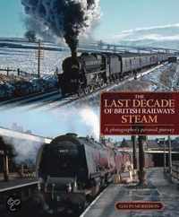 The Last Decade of British Railways Steam