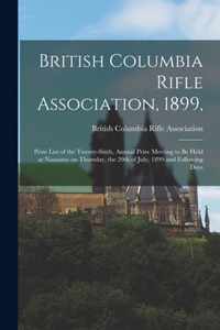 British Columbia Rifle Association, 1899, [microform]