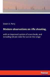 Modern observations on rifle shooting,