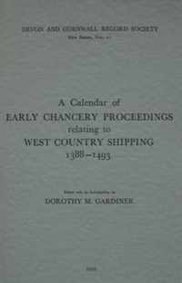A Calendar of Early Chancery Proceedings relating to West Country Shipping 1388-1493