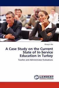 A Case Study on the Current State of In-Service Education in Turkey