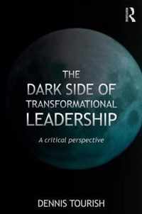 The Dark Side of Transformational Leadership