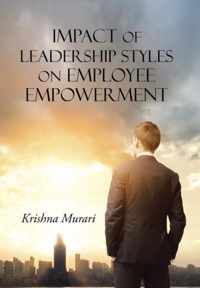 Impact of Leadership Styles on Employee Empowerment