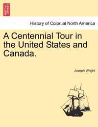 A Centennial Tour in the United States and Canada.