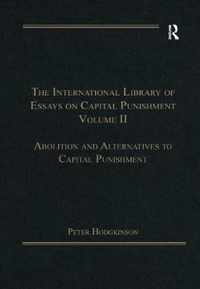 The International Library of Essays on Capital Punishment, Volume 2