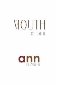 The Mouth Of Faith - Ann Elizabeth