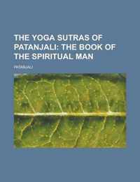 The Yoga Sutras of Patanjali; The Book of the Spiritual Man