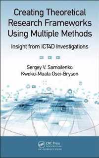 Creating Theoretical Research Frameworks using Multiple Methods Insight from ICT4D Investigations