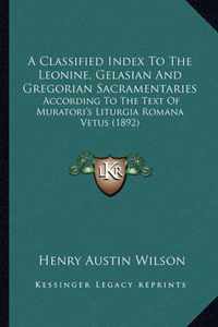 A Classified Index to the Leonine, Gelasian and Gregorian Sacramentaries