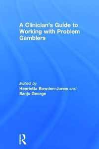 A Clinician's Guide to Working with Problem Gamblers
