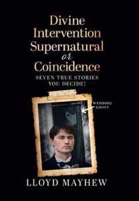 Divine Intervention Supernatural or Coincidence