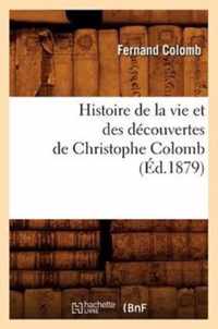 Histoire de la Vie Et Des Decouvertes de Christophe Colomb (Ed.1879)