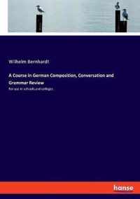 A Course in German Composition, Conversation and Grammar Review