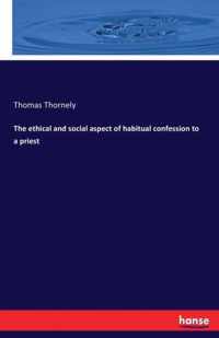 The ethical and social aspect of habitual confession to a priest