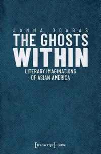 The Ghosts Within - Literary Imaginations of Asian America