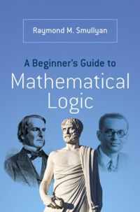 A Beginner's Guide to Mathematical Logic