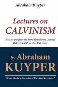 Abraham Kuyper: Lectures on Calvinism