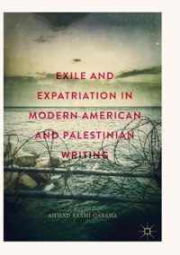 Exile and Expatriation in Modern American and Palestinian Writing