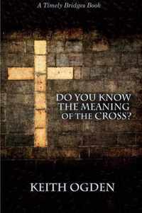 Do You Know the Meaning of the Cross?