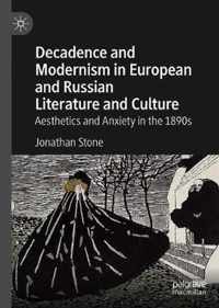 Decadence and Modernism in European and Russian Literature and Culture