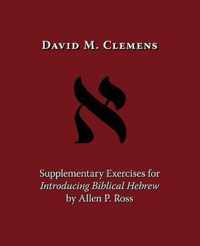 Supplementary Exercises for Introducing Biblical Hebrew by Allen P. Ross