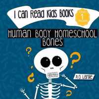 Human Body Homeschool: Bones