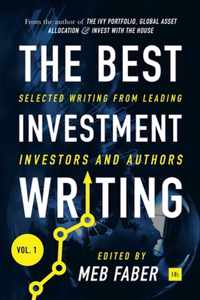 The Best Investment Writing Volume 1 Selected writing from leading investors and authors