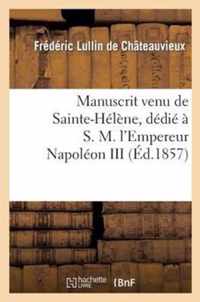 Manuscrit Venu de Sainte-Helene, Dedie A S. M. l'Empereur Napoleon III