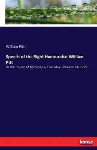 Speech of the Right Honourable William Pitt