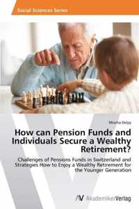 How can Pension Funds and Individuals Secure a Wealthy Retirement?