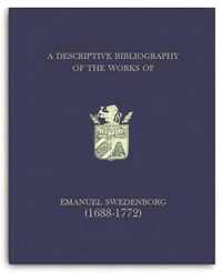 A Descriptive Bibliography of the Works of Emanuel Swedenborg (1688-1772)
