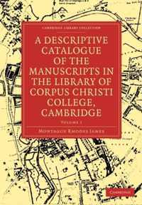 A A Descriptive Catalogue of the Manuscripts in the Library of Corpus Christi College 2 Volume Paperback Set A Descriptive Catalogue of the Manuscripts in the Library of Corpus Christi College, Cambridge