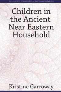 Children in the Ancient Near Eastern Household
