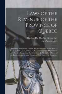 Laws of the Revenue of the Province of Quebec [microform]