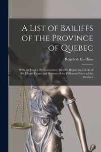 A List of Bailiffs of the Province of Quebec [microform]