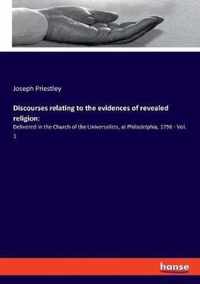 Discourses relating to the evidences of revealed religion