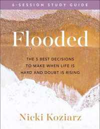 Flooded Study Guide - The 5 Best Decisions to Make When Life Is Hard and Doubt Is Rising
