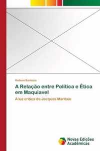 A Relacao entre Politica e Etica em Maquiavel