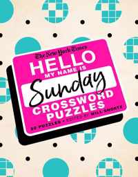 The New York Times Hello, My Name Is Sunday: 50 Sunday Crossword Puzzles
