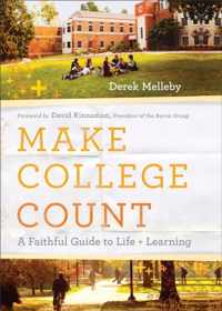 Make College Count - A Faithful Guide to Life and Learning