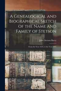 A Genealogical and Biographical Sketch of the Name and Family of Stetson