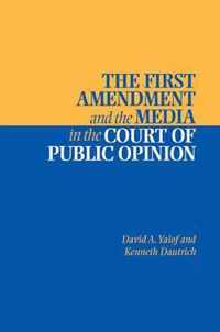 First Amendment And The Media In The Court Of Public Opinion