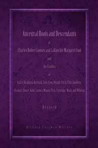 Ancestral Roots and Descendants of Charles Robert Looney and Lavanchie Margaret Cool and the Families of Ackley, Adams, Bradford, Burbank, Cool, Crow,