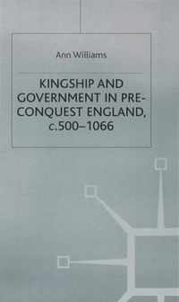 Kingship and Government in Pre-Conquest England c.500-1066