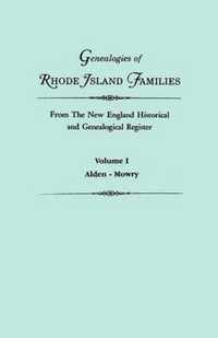 Genealogies of Rhode Island Families from the New England Historical and Genealogical Register. in Two Volumes. Volume I