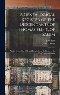 A Genealogical Register of the Descendants of Thomas Flint, of Salem