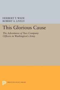 This Glorious Cause - The Adventures of Two Company Officers in Washington`s Army