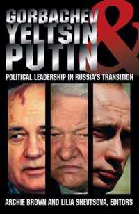 Gorbachev, Yeltsin, & Putin
