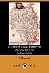 A Smaller Social History of Ancient Ireland (Illustrated Edition) (Dodo Press)